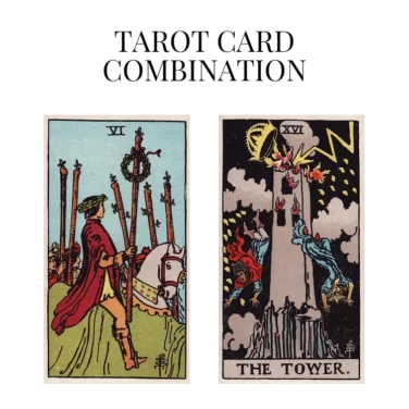 six of wands and the tower tarot cards combination meaning