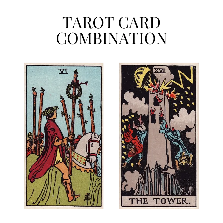 six of wands and the tower tarot cards combination meaning