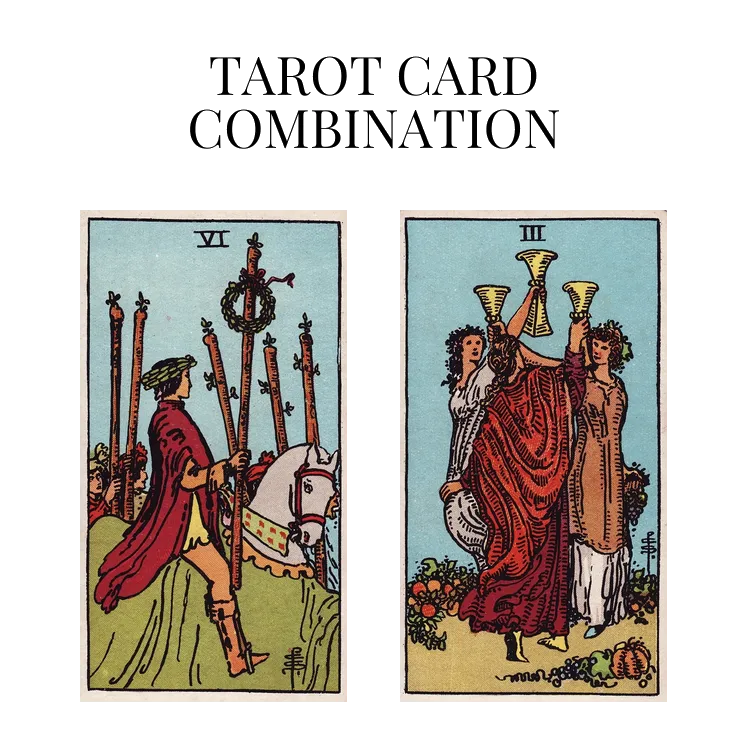 six of wands and three of cups tarot cards combination meaning