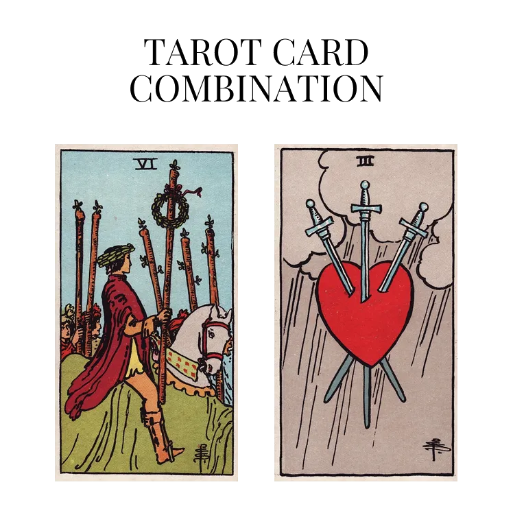 six of wands and three of swords tarot cards combination meaning