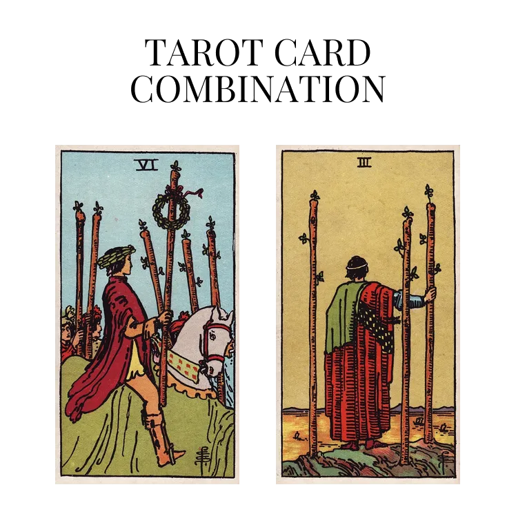 six of wands and three of wands tarot cards combination meaning
