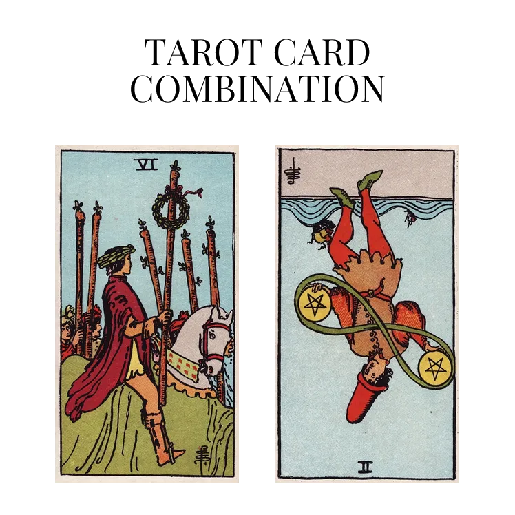 six of wands and two of pentacles reversed tarot cards combination meaning