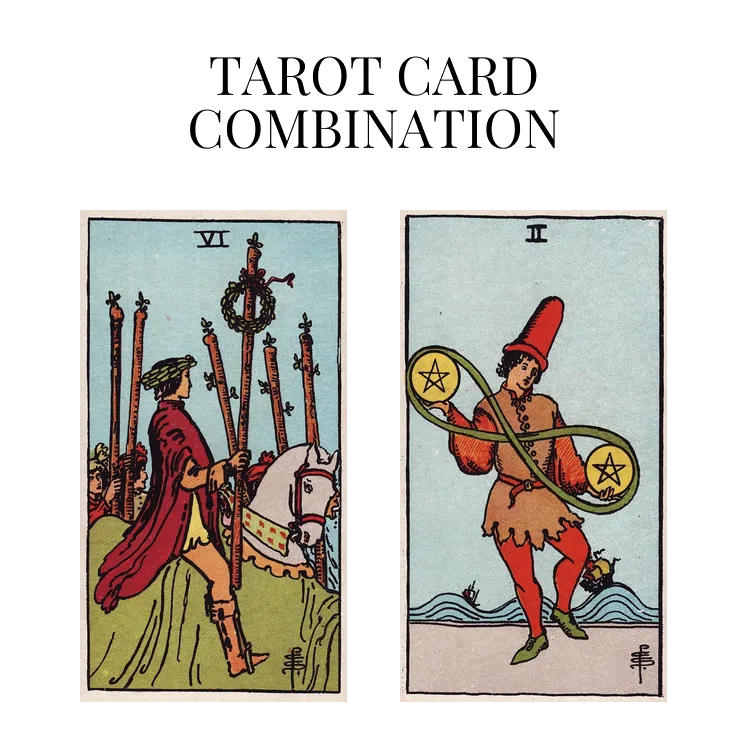 six of wands and two of pentacles tarot cards combination meaning