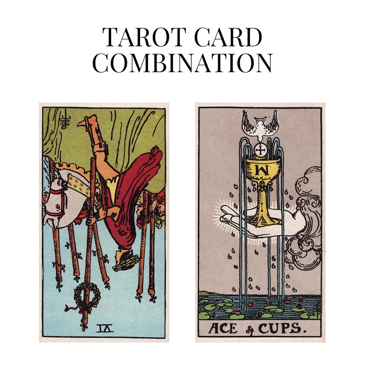 six of wands reversed and ace of cups tarot cards combination meaning