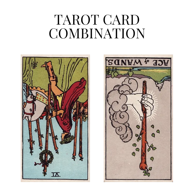 six of wands reversed and ace of wands reversed tarot cards combination meaning
