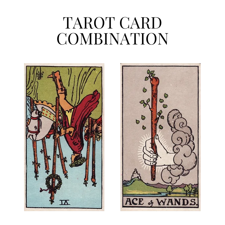 six of wands reversed and ace of wands tarot cards combination meaning
