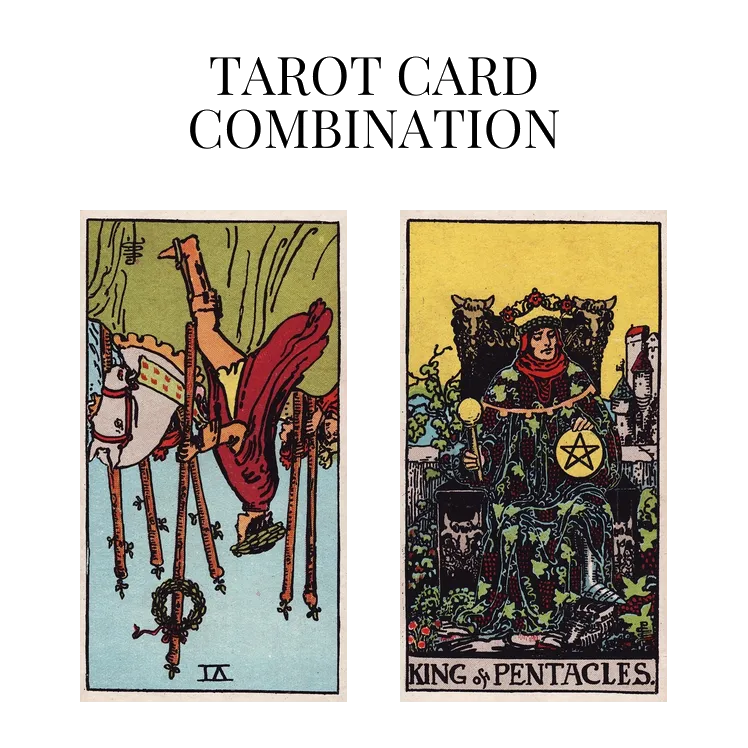 six of wands reversed and king of pentacles tarot cards combination meaning