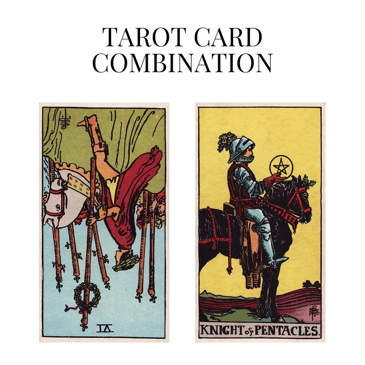 six of wands reversed and knight of pentacles tarot cards combination meaning