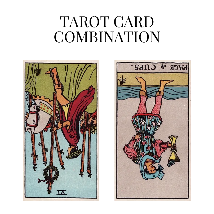 six of wands reversed and page of cups reversed tarot cards combination meaning