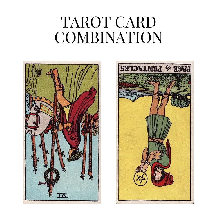 six of wands reversed and page of pentacles reversed tarot cards combination meaning