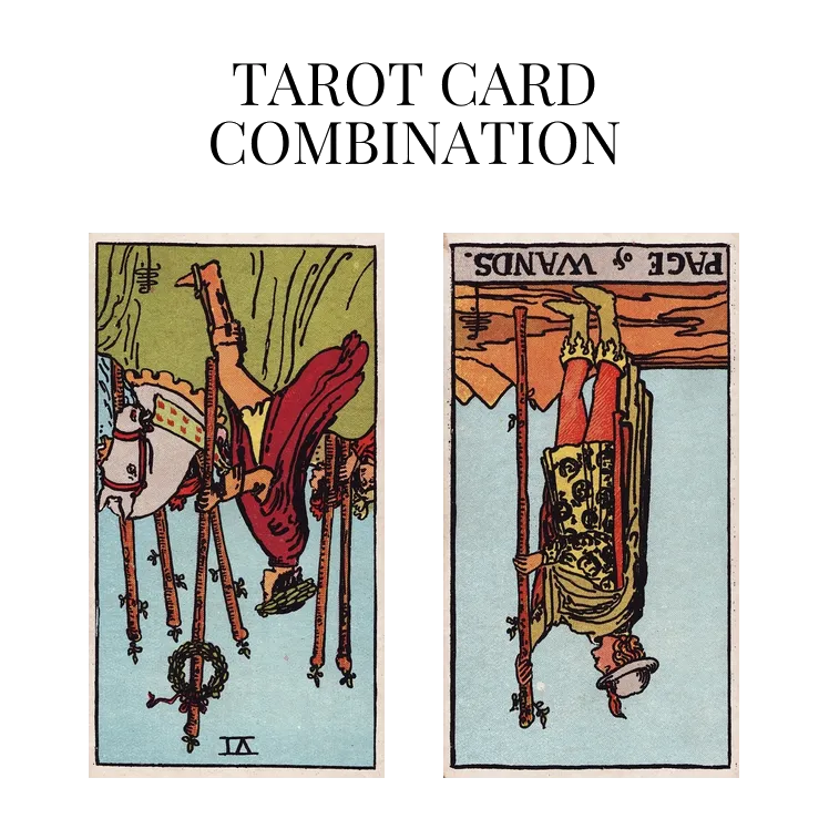 six of wands reversed and page of wands reversed tarot cards combination meaning