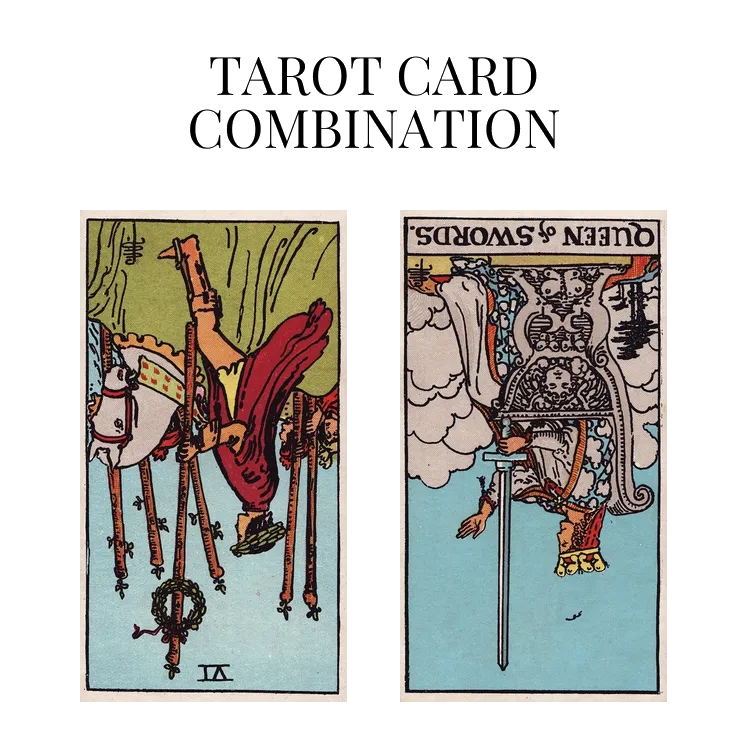 six of wands reversed and queen of swords reversed tarot cards combination meaning