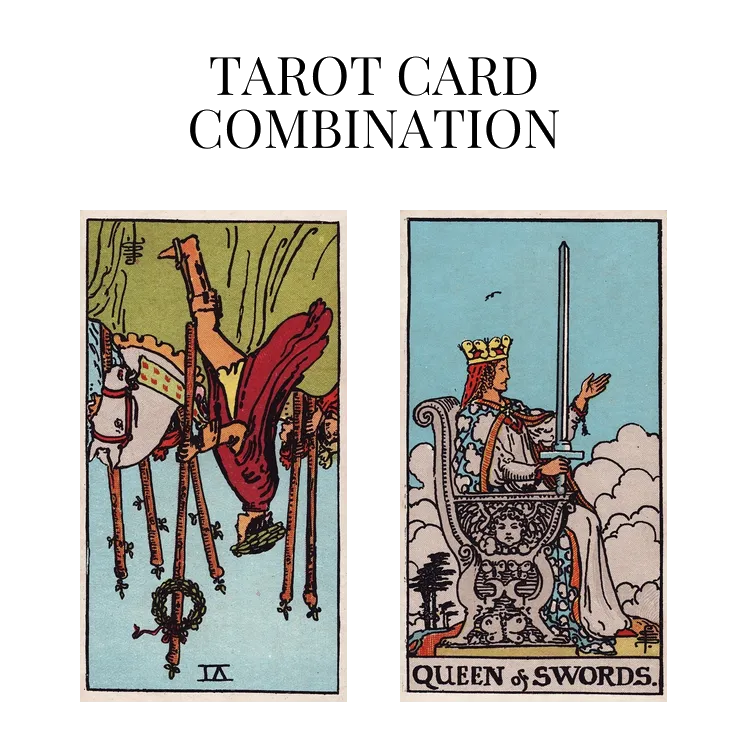 six of wands reversed and queen of swords tarot cards combination meaning