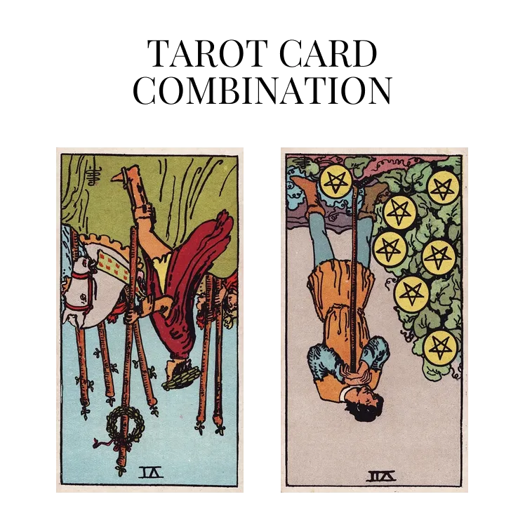 six of wands reversed and seven of pentacles reversed tarot cards combination meaning