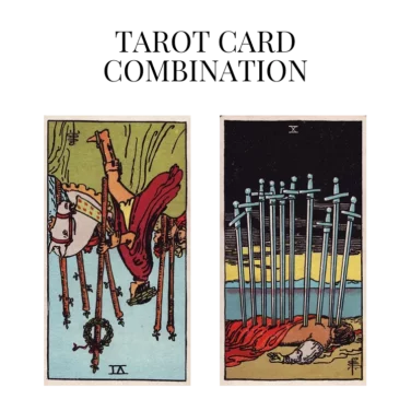 six of wands reversed and ten of swords tarot cards combination meaning