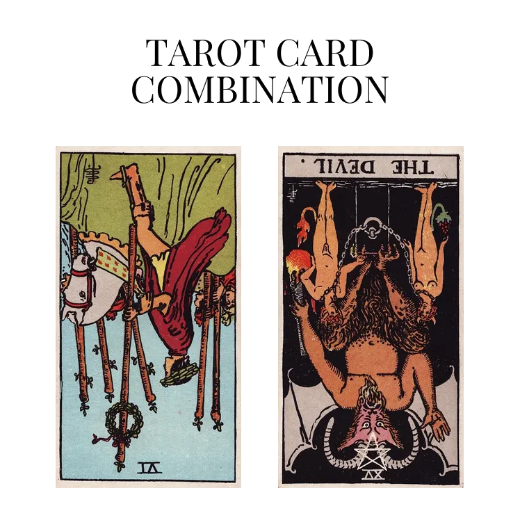 six of wands reversed and the devil reversed tarot cards combination meaning
