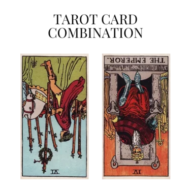 six of wands reversed and the emperor reversed tarot cards combination meaning