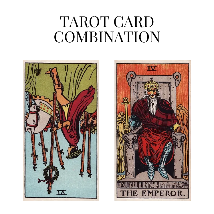 six of wands reversed and the emperor tarot cards combination meaning