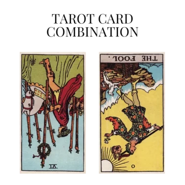 six of wands reversed and the fool reversed tarot cards combination meaning