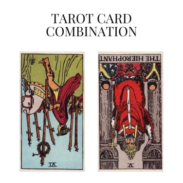 six of wands reversed and the hierophant reversed tarot cards combination meaning