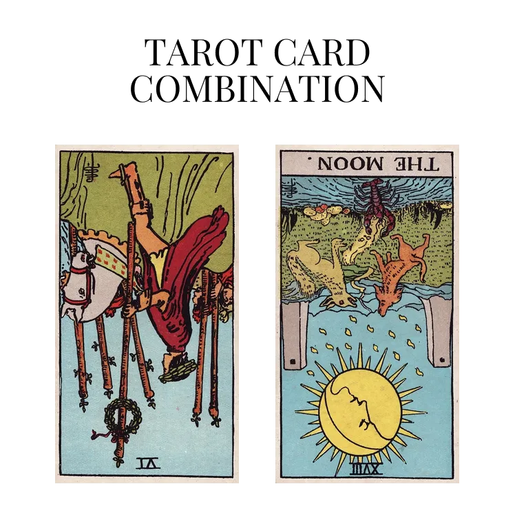 six of wands reversed and the moon reversed tarot cards combination meaning