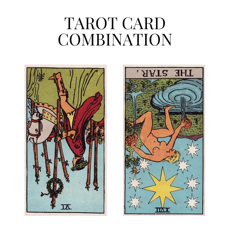 six of wands reversed and the star reversed tarot cards combination meaning