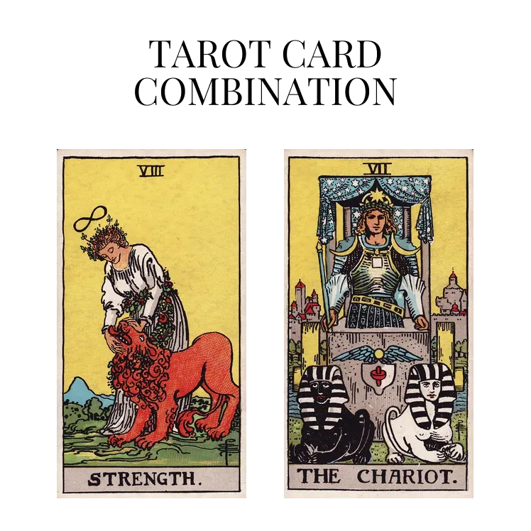 strength and the chariot tarot cards combination meaning
