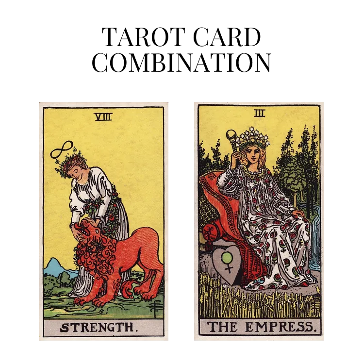 strength and the empress tarot cards combination meaning