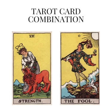 strength and the fool tarot cards combination meaning