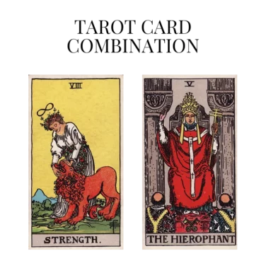 strength and the hierophant tarot cards combination meaning