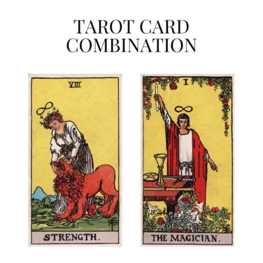 strength and the magician tarot cards combination meaning