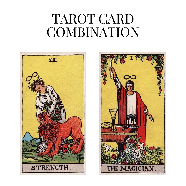 strength and the magician tarot cards combination meaning