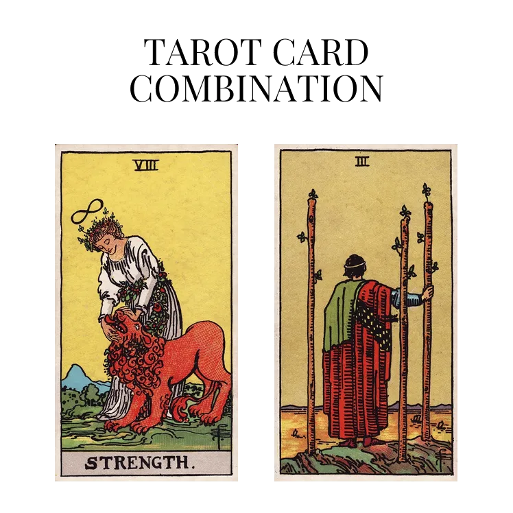 strength and three of wands tarot cards combination meaning