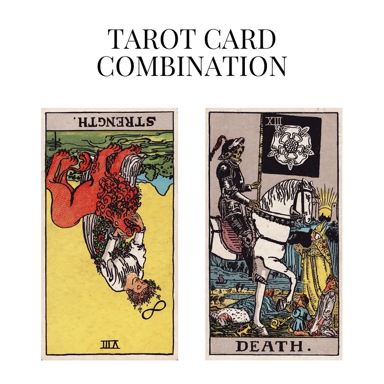 strength reversed and death tarot cards combination meaning