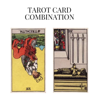 strength reversed and four of swords tarot cards combination meaning