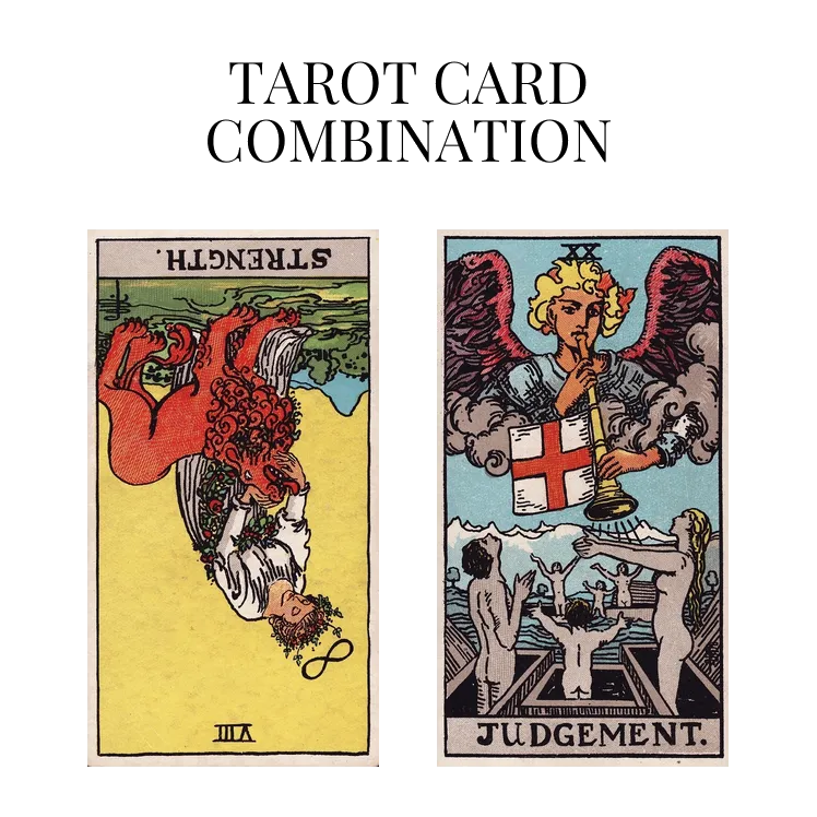 strength reversed and judgement tarot cards combination meaning