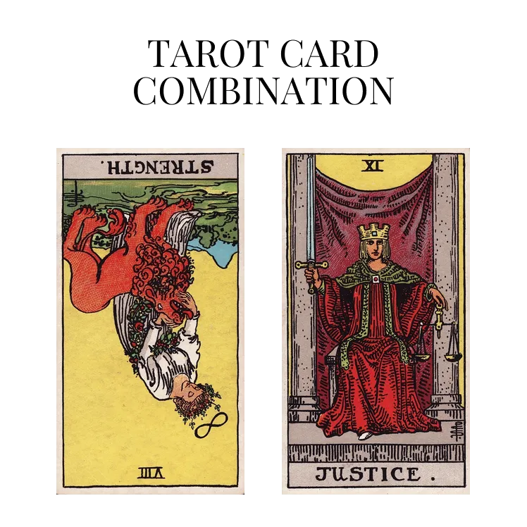 strength reversed and justice tarot cards combination meaning