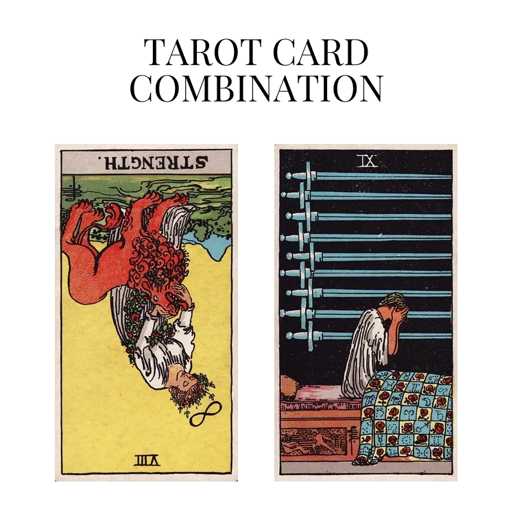 strength reversed and nine of swords tarot cards combination meaning