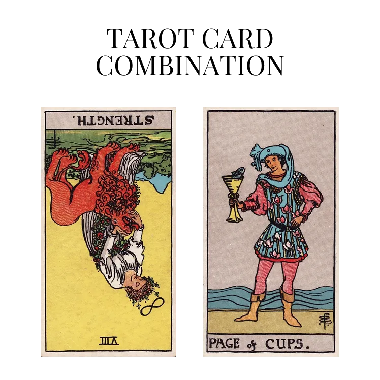 strength reversed and page of cups tarot cards combination meaning