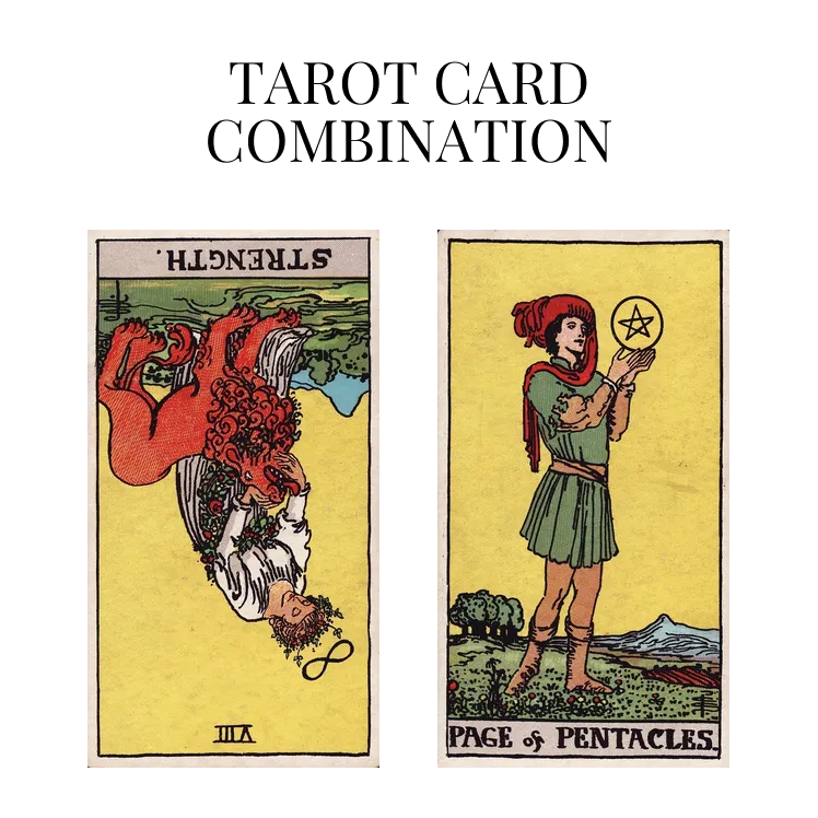 strength reversed and page of pentacles tarot cards combination meaning