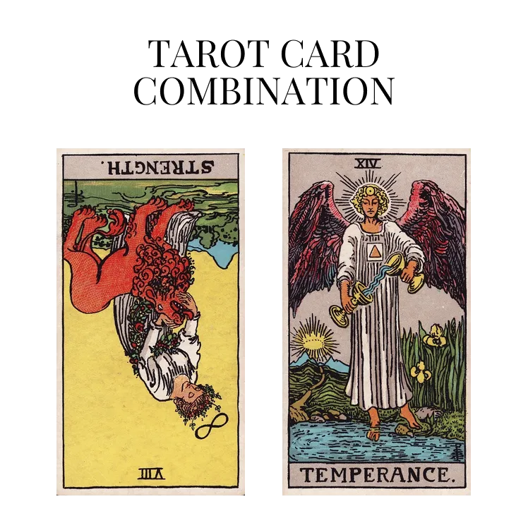 strength reversed and temperance tarot cards combination meaning