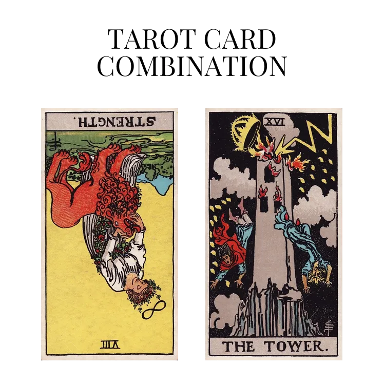 strength reversed and the tower tarot cards combination meaning