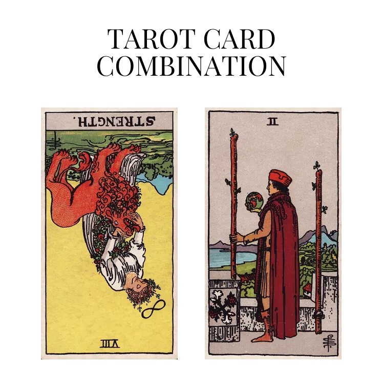 strength reversed and two of wands tarot cards combination meaning
