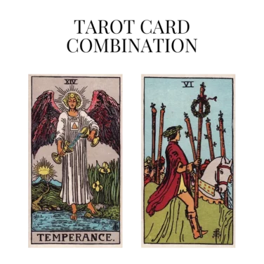 temperance and six of wands tarot cards combination meaning