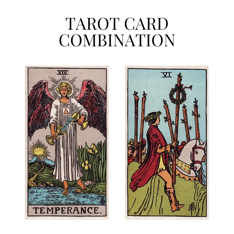 temperance and six of wands tarot cards combination meaning