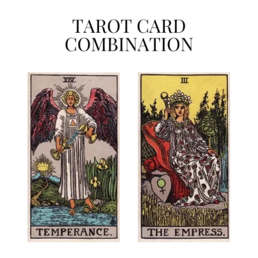 temperance and the empress tarot cards combination meaning