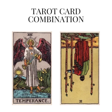 temperance and three of wands reversed tarot cards combination meaning
