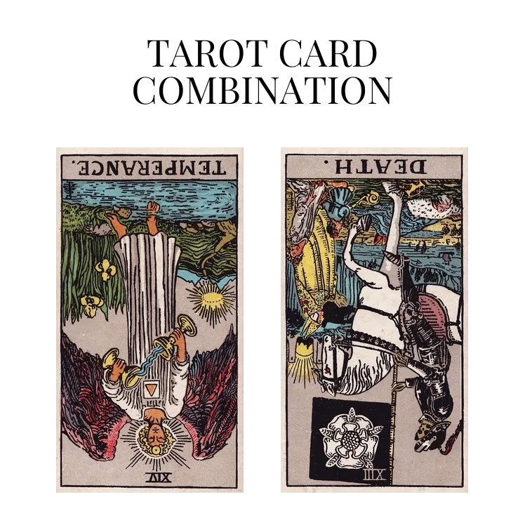 temperance reversed and death reversed tarot cards combination meaning