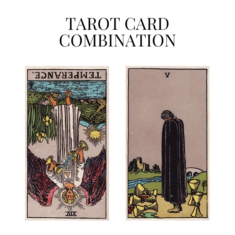 temperance reversed and five of cups tarot cards combination meaning