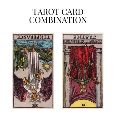 temperance reversed and justice reversed tarot cards combination meaning